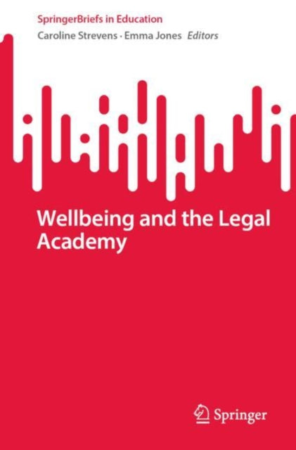 Book cover of: Wellbeing and the Legal Academy. By: Caroline Strevens