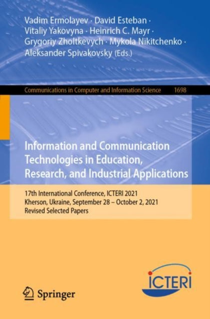 Book cover of: Information and Communication Technologies in Education, Research, and Industrial Applications. By: Vadim Ermolayev