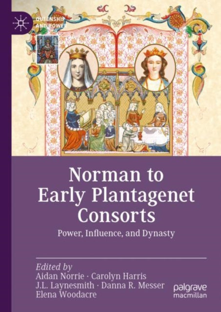Book cover of: Norman to Early Plantagenet Consorts. By: Aidan Norrie