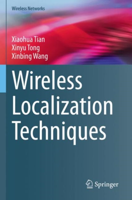 Book cover of: Wireless Localization Techniques. By: Xiaohua Tian