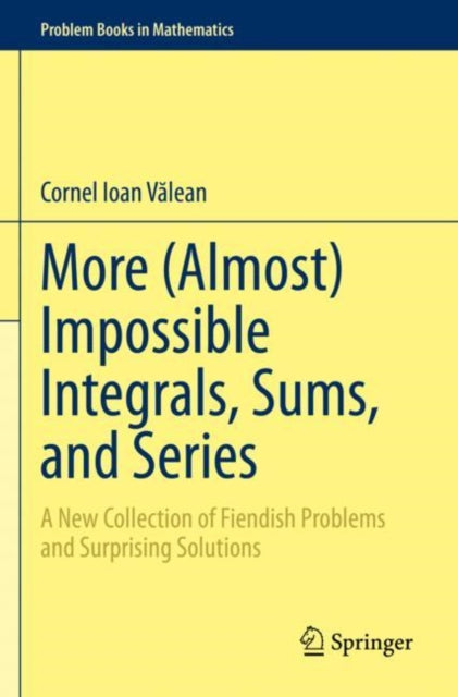 Book cover of: More (Almost) Impossible Integrals, Sums, and Series. By: Cornel Ioan Vălean