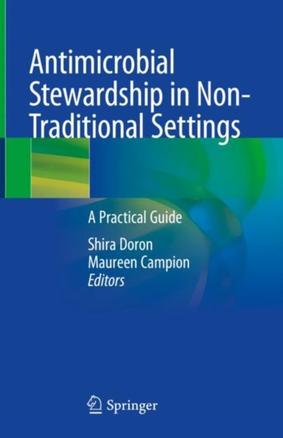 Book cover of: Antimicrobial Stewardship in Non-Traditional Settings. By: Shira Doron