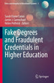 Book cover of: Fake Degrees and Fraudulent Credentials in Higher Education. By: Sarah Elaine Eaton