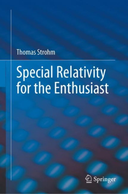 Book cover of: Special Relativity for the Enthusiast. By: Thomas Strohm