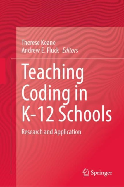 Book cover of: Teaching Coding in K-12 Schools. By: Therese Keane