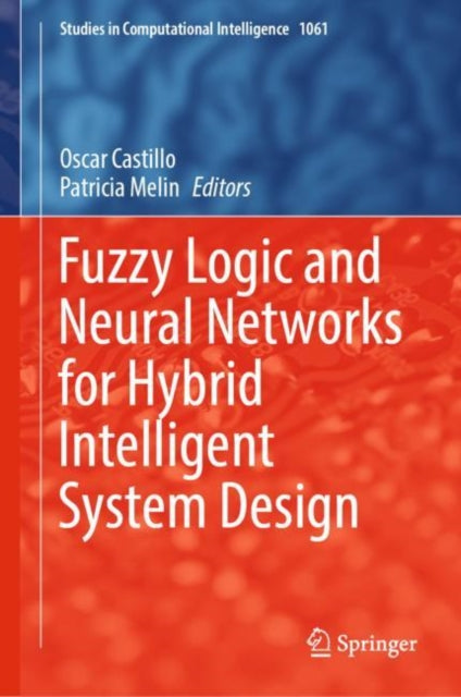 Book cover of: Fuzzy Logic and Neural Networks for Hybrid Intelligent System Design. By: Oscar Castillo