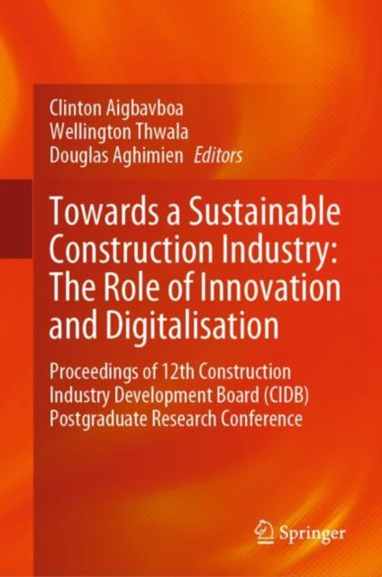 Book cover of: Towards a Sustainable Construction Industry: The Role of Innovation and Digitalisation. By: Clinton Aigbavboa