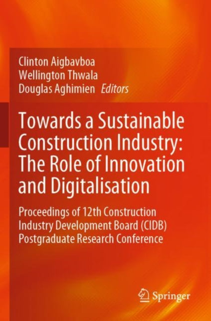 Book cover of: Towards a Sustainable Construction Industry: The Role of Innovation and Digitalisation. By: Clinton Aigbavboa