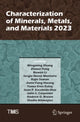 Book cover of: Characterization of Minerals, Metals, and Materials 2023. By: Mingming Zhang