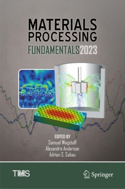 Book cover of: Materials Processing Fundamentals 2023. By: Samuel Wagstaff