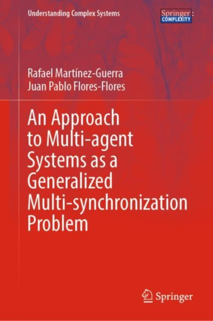 Book cover of: Approach to Multi-agent Systems as a Generalized Multi-synchronization Problem. By: Rafael Martínez-Guerra