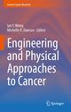 Book cover of: Engineering and Physical Approaches to Cancer. By: Ian Y. Wong