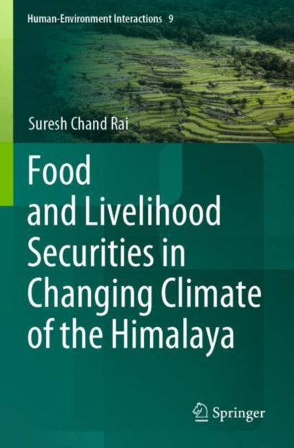Book cover of: Food and Livelihood Securities in Changing Climate of the Himalaya. By: Suresh Chand Rai