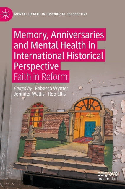 Book cover of: Memory, Anniversaries and Mental Health in International Historical Perspective. By: Rebecca Wynter