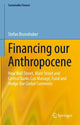Book cover of: Financing our Anthropocene. By: Stefan Brunnhuber