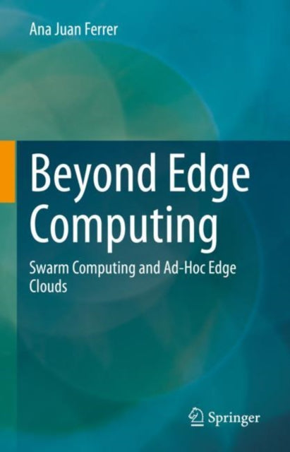 Book cover of: Beyond Edge Computing. By: Ana Juan Ferrer