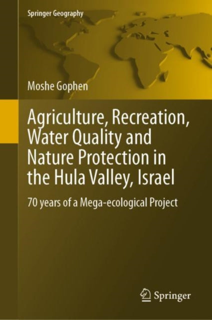 Book cover of: Agriculture, Recreation, Water Quality and Nature Protection in the Hula Valley, Israel. By: Moshe Gophen