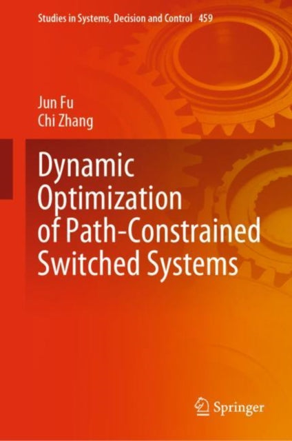 Book cover of: Dynamic Optimization of Path-Constrained Switched Systems. By: Jun Fu