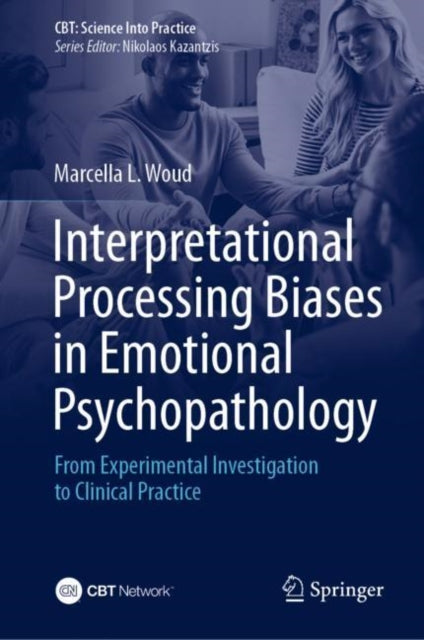 Book cover of: Interpretational Processing Biases in Emotional Psychopathology. By: Marcella L. Woud