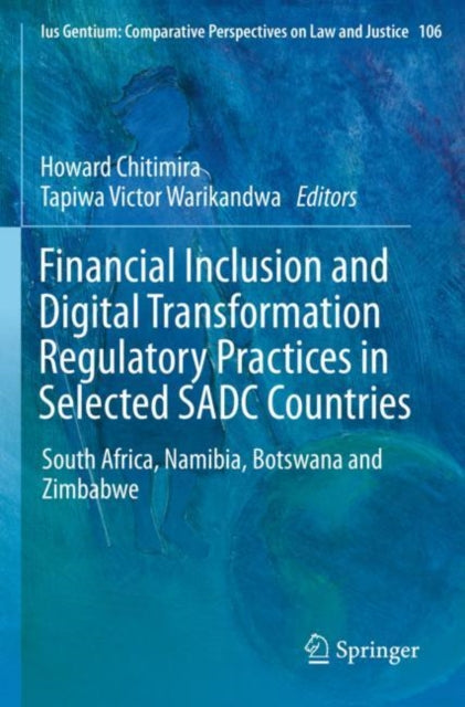 Book cover of: Financial Inclusion and Digital Transformation Regulatory Practices in Selected SADC Countries. By: Howard Chitimira
