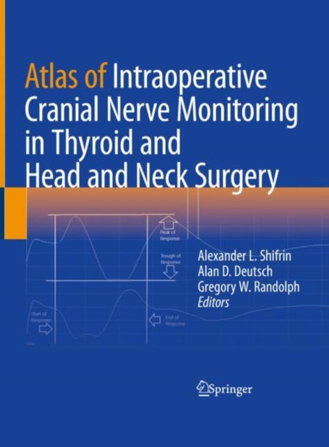 Book cover of: Atlas of Intraoperative Cranial Nerve Monitoring in Thyroid and Head and Neck Surgery