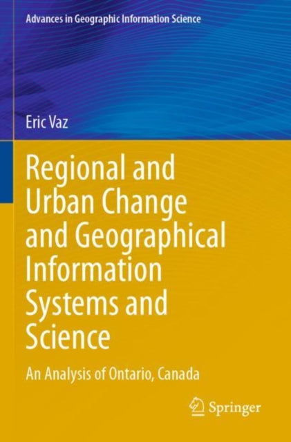 Book cover of: Regional and Urban Change and Geographical Information Systems and Science. By: Eric Vaz