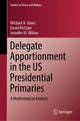 Book cover of: Delegate Apportionment in the US Presidential Primaries. By: Michael A. Jones