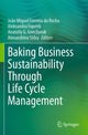 Book cover of: Baking Business Sustainability Through Life Cycle Management. By: João Miguel Ferreira da Rocha