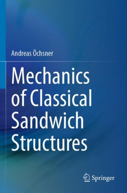 Book cover of: Mechanics of Classical Sandwich Structures. By: Andreas Öchsner