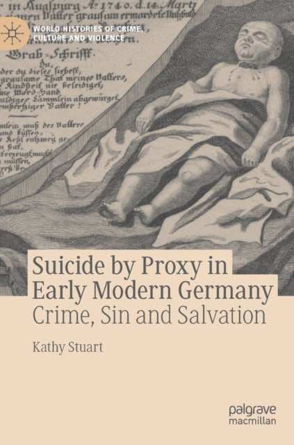 Book cover of: Suicide by Proxy in Early Modern Germany. By: Kathy Stuart