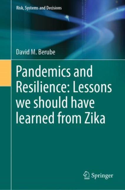 Book cover of: Pandemics and Resilience: Lessons we should have learned from Zika. By: David M. Berube