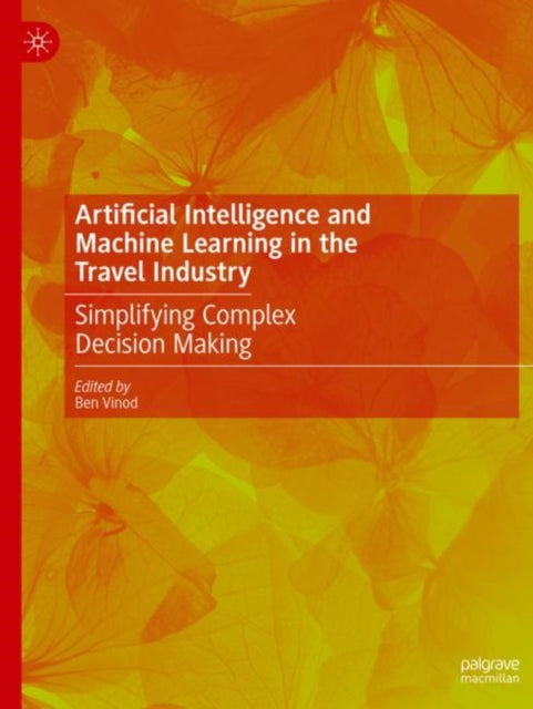 Book cover of: Artificial Intelligence and Machine Learning in the Travel Industry. By: Ben Vinod