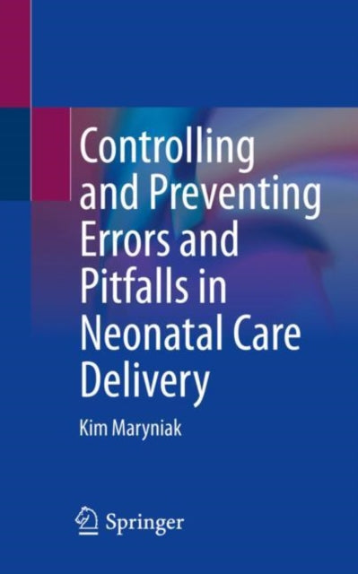 Book cover of: Controlling and Preventing Errors and Pitfalls in Neonatal Care Delivery. By: Kim Maryniak