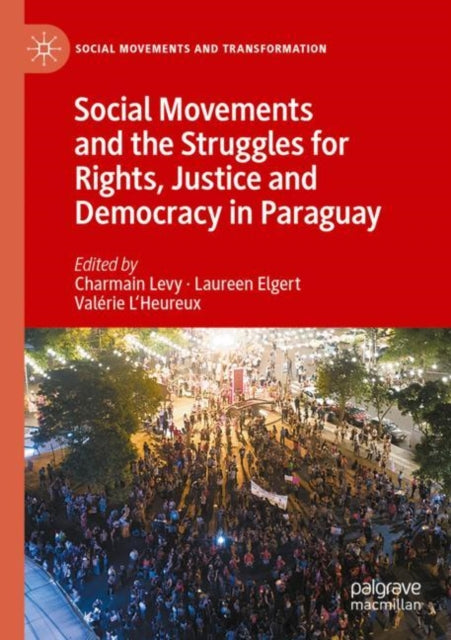 Book cover of: Social Movements and the Struggles for Rights, Justice and Democracy in Paraguay. By: Charmain Levy