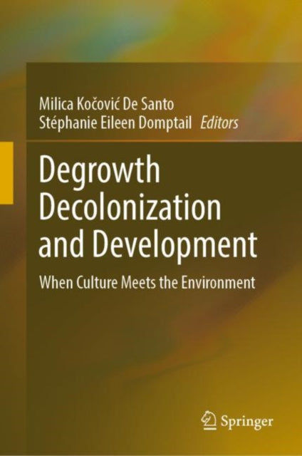 Book cover of: Degrowth Decolonization and Development. By: Milica Kočović De Santo