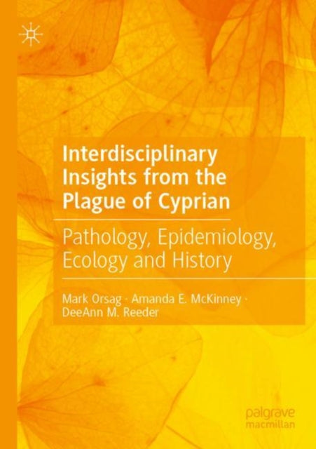 Book cover of: Interdisciplinary Insights from the Plague of Cyprian. By: Mark Orsag