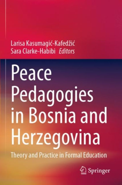Book cover of: Peace Pedagogies in Bosnia and Herzegovina. By: Larisa Kasumagić-Kafedžić