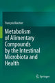 Book cover of: Metabolism of Alimentary Compounds by the Intestinal Microbiota and Health. By: François Blachier