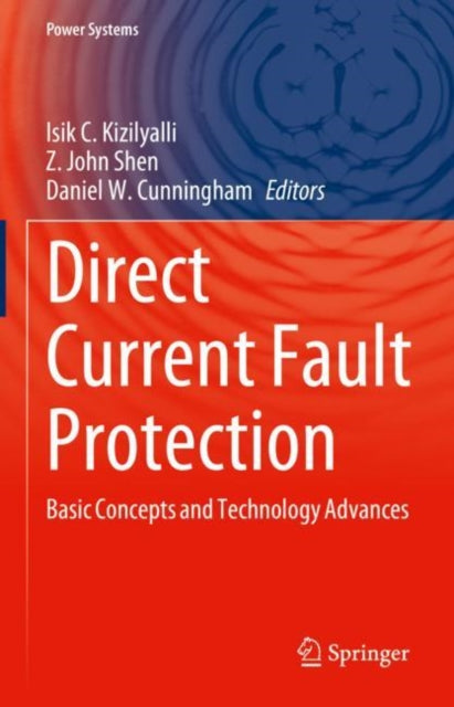 Book cover of: Direct Current Fault Protection. By: Isik C. Kizilyalli