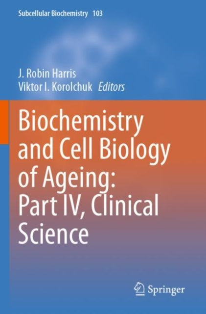 Book cover of: Biochemistry and Cell Biology of Ageing: Part IV, Clinical Science. By: J. Robin Harris