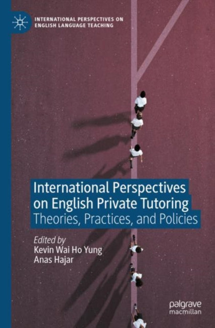 Book cover of: International Perspectives on English Private Tutoring. By: Kevin Wai Ho Yung