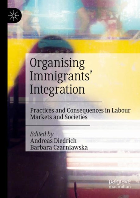 Book cover of: Organising Immigrants' Integration. By: Andreas Diedrich