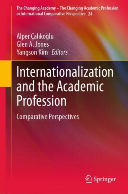 Book cover of: Internationalization and the Academic Profession. By: Alper Çalıkoğlu