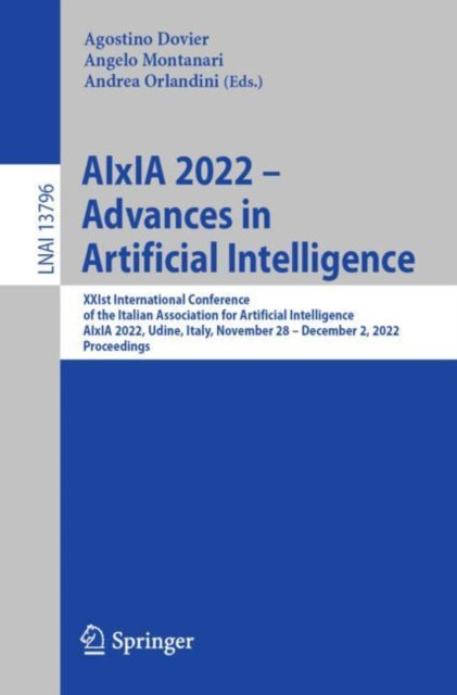 Book cover of: AIxIA 2022 – Advances in Artificial Intelligence. By: Agostino Dovier