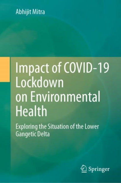 Book cover of: Impact of COVID-19 Lockdown on Environmental Health. By: Abhijit Mitra