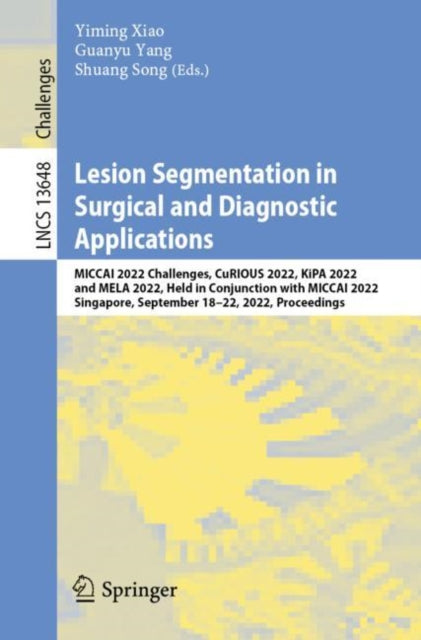 Book cover of: Lesion Segmentation in Surgical and Diagnostic Applications. By: Yiming Xiao