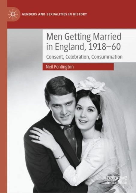 Book cover of: Men Getting Married in England, 1918–60. By: Neil Penlington