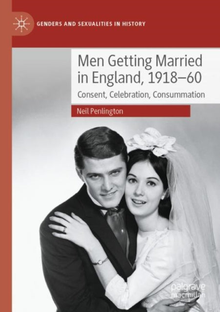 Book cover of: Men Getting Married in England, 1918–60. By: Neil Penlington