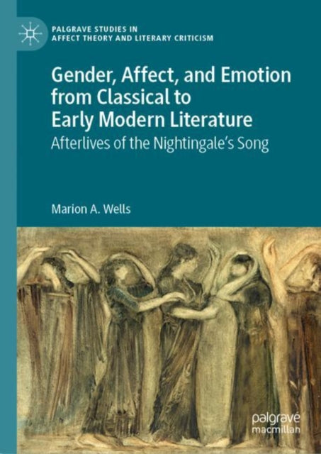 Book cover of: Gender, Affect, and Emotion from Classical to Early Modern Literature. By: Marion Wells