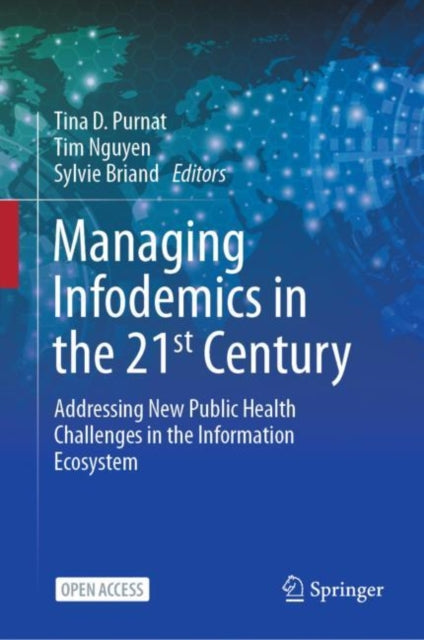 Book cover of: Managing Infodemics in the 21st Century. By: Tina D. Purnat